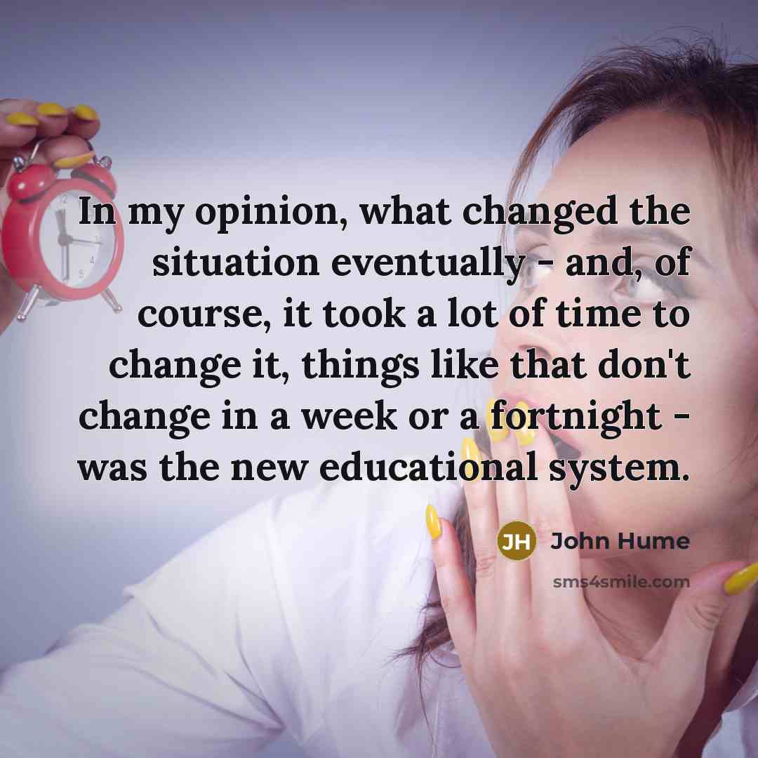“In my opinion, what changed the situation eventually - and,…” quote by John Hume