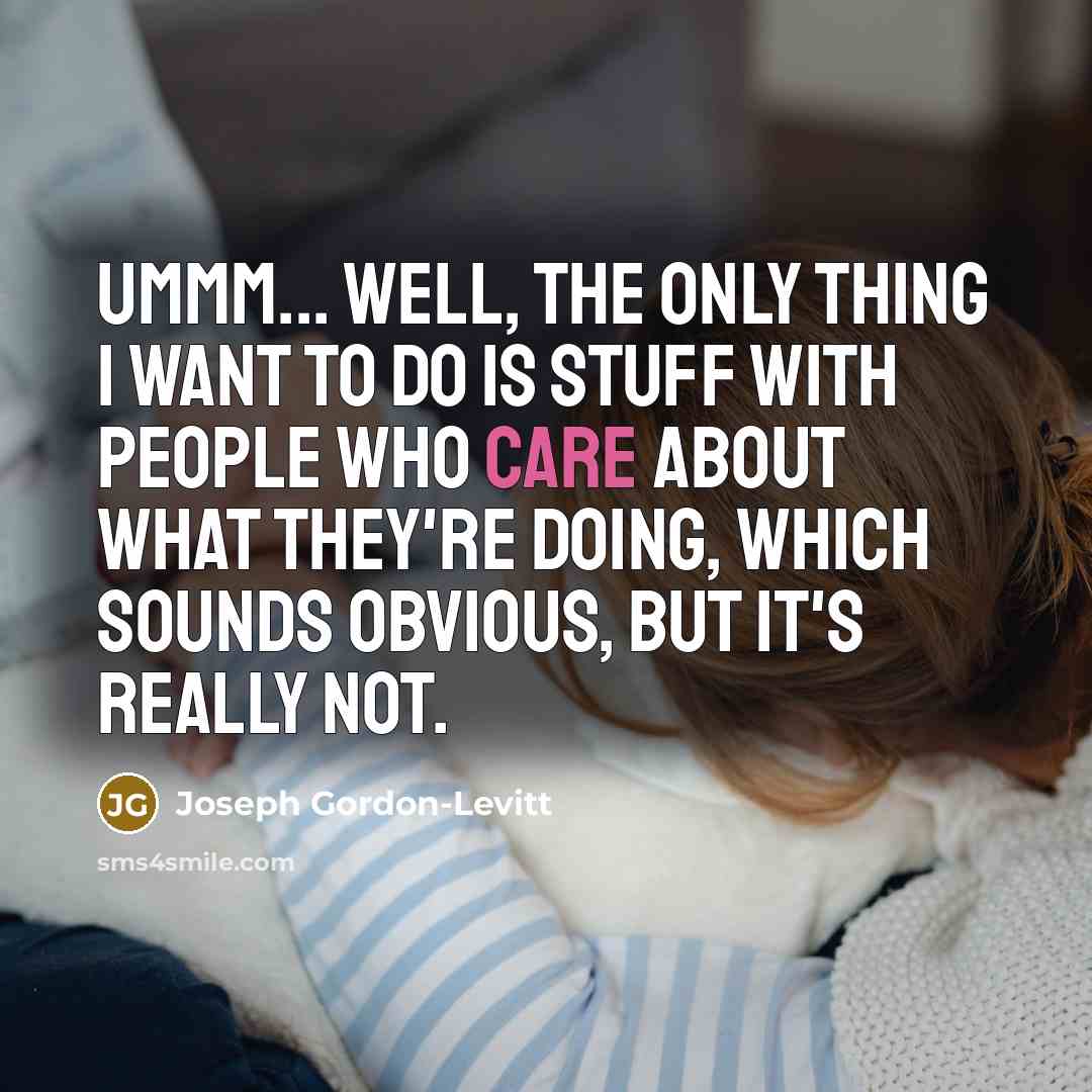 “Ummm... well, the only thing I want to do is…” quote by Joseph Gordon-Levitt