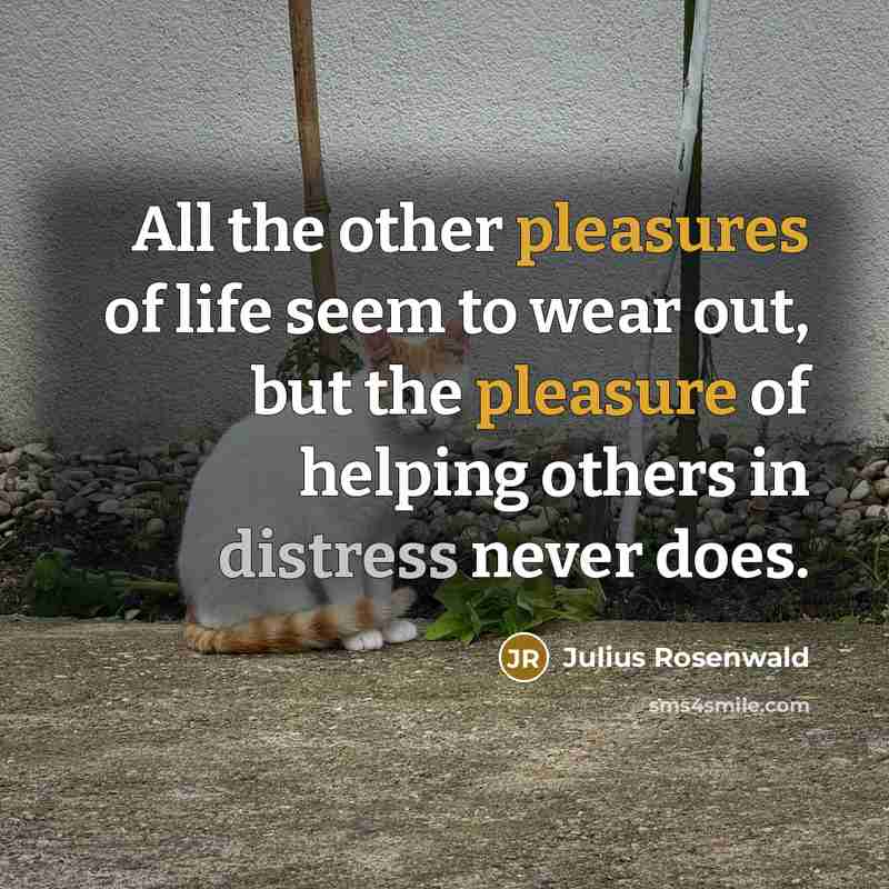“All the other pleasures of life seem to wear out,…” quote by Julius Rosenwald