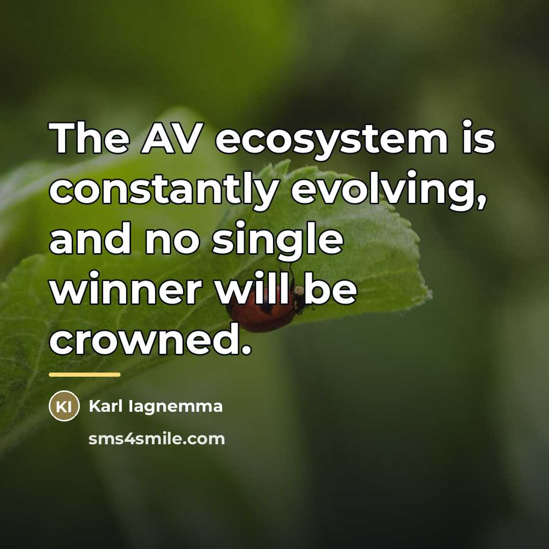 “The AV ecosystem is constantly evolving, and no single winner…” quote by Karl Iagnemma
