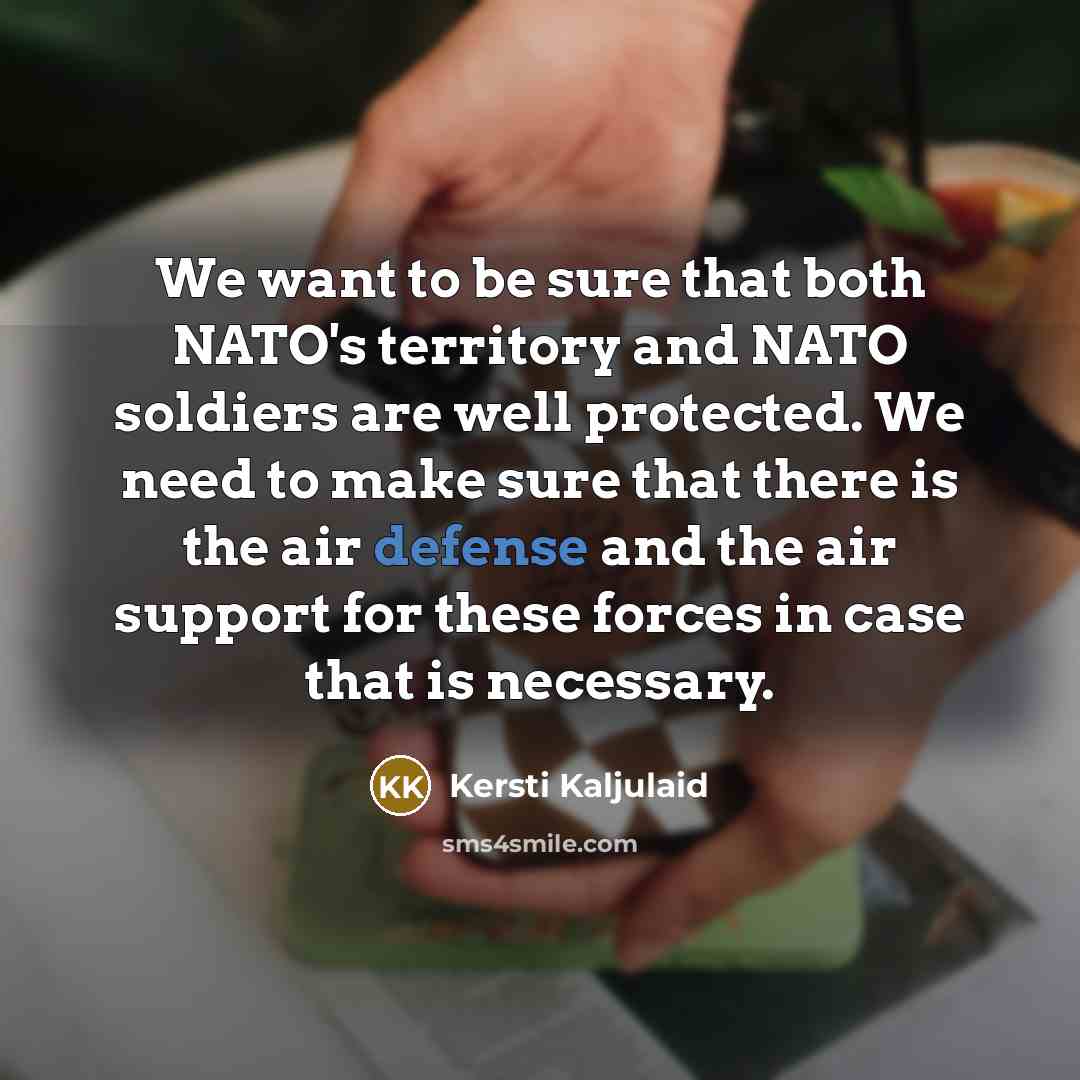 “We want to be sure that both NATO's territory and…” quote by Kersti Kaljulaid