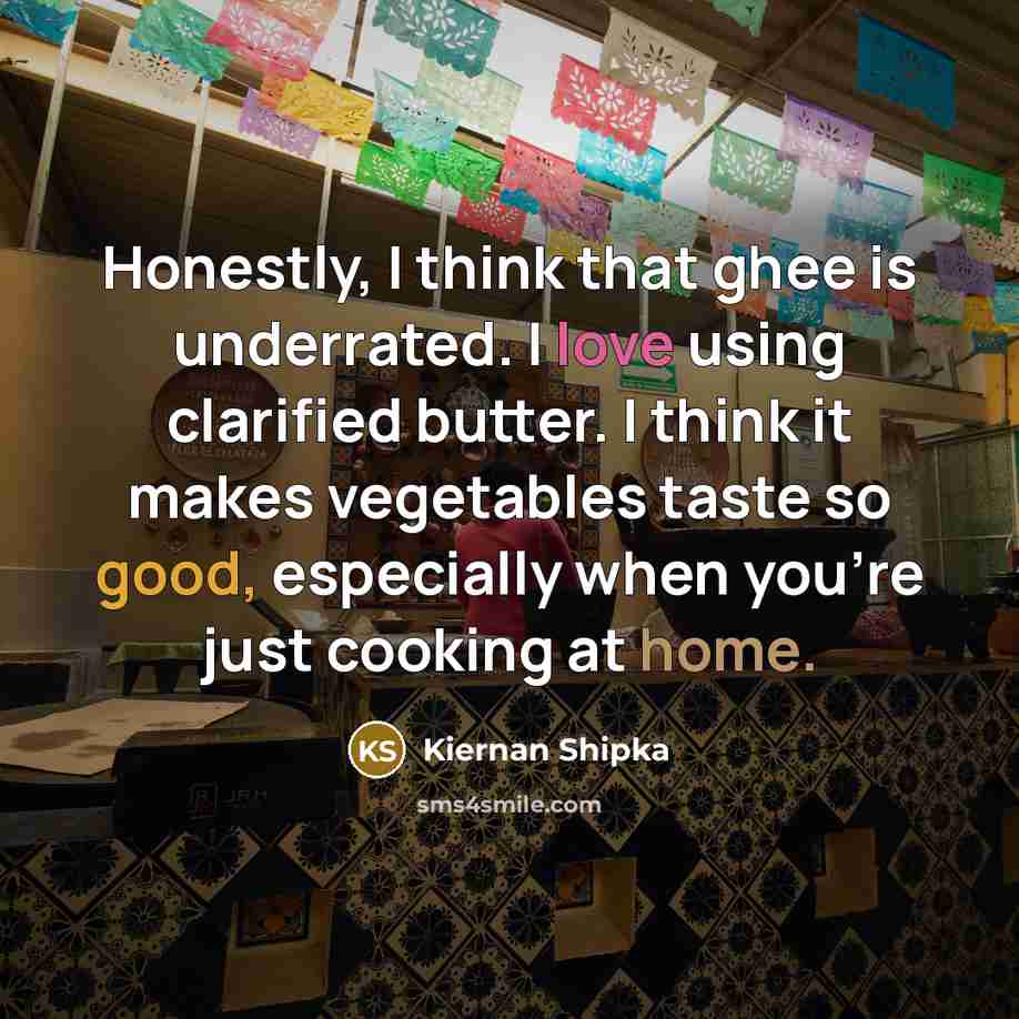 “Honestly, I think that ghee is underrated. I love using…” quote by Kiernan Shipka
