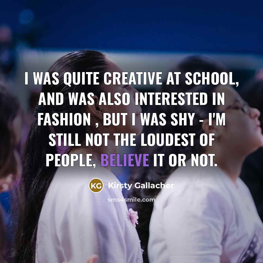 “I was quite creative at school, and was also interested…” quote by Kirsty Gallacher