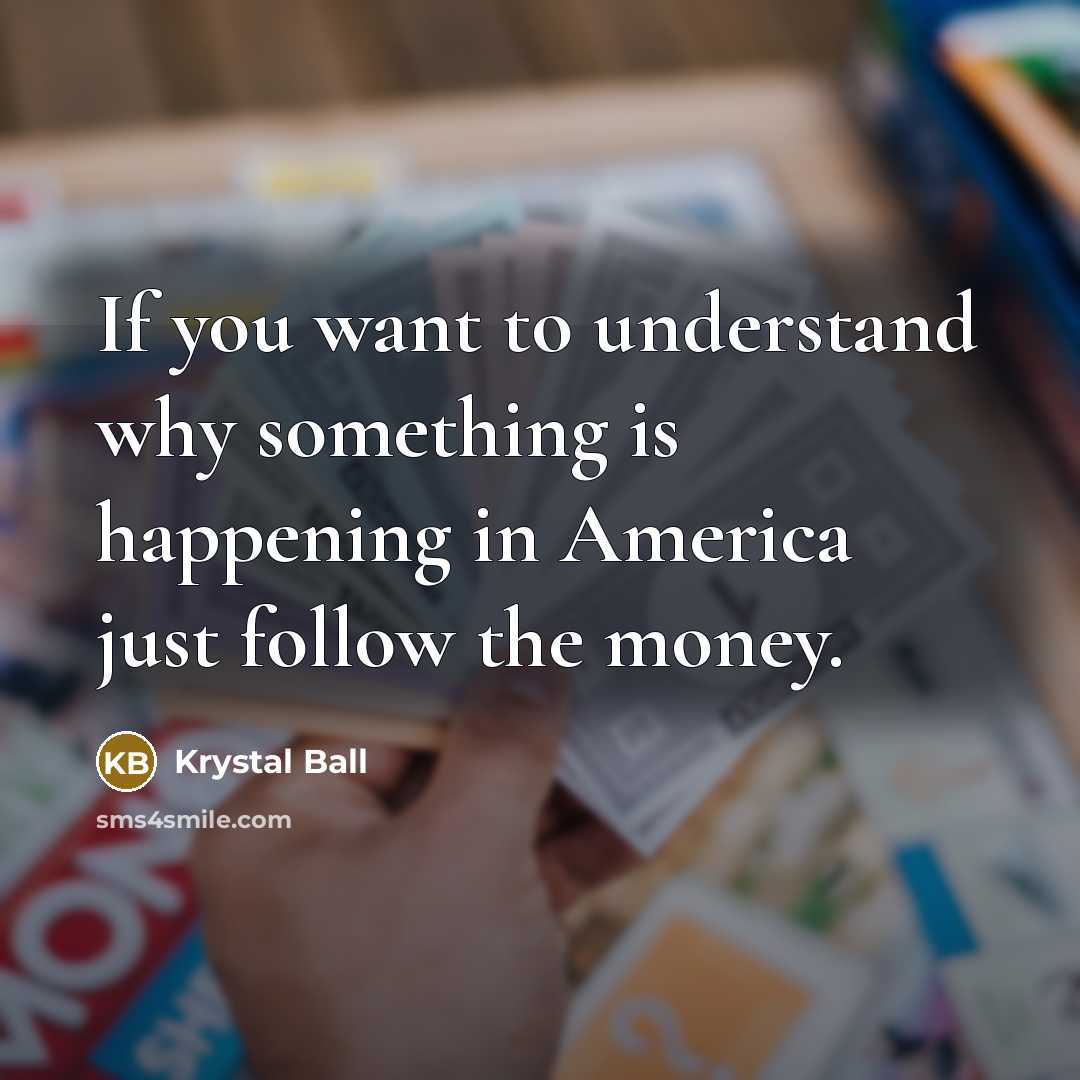 “If you want to understand why something is happening in…” quote by Krystal Ball