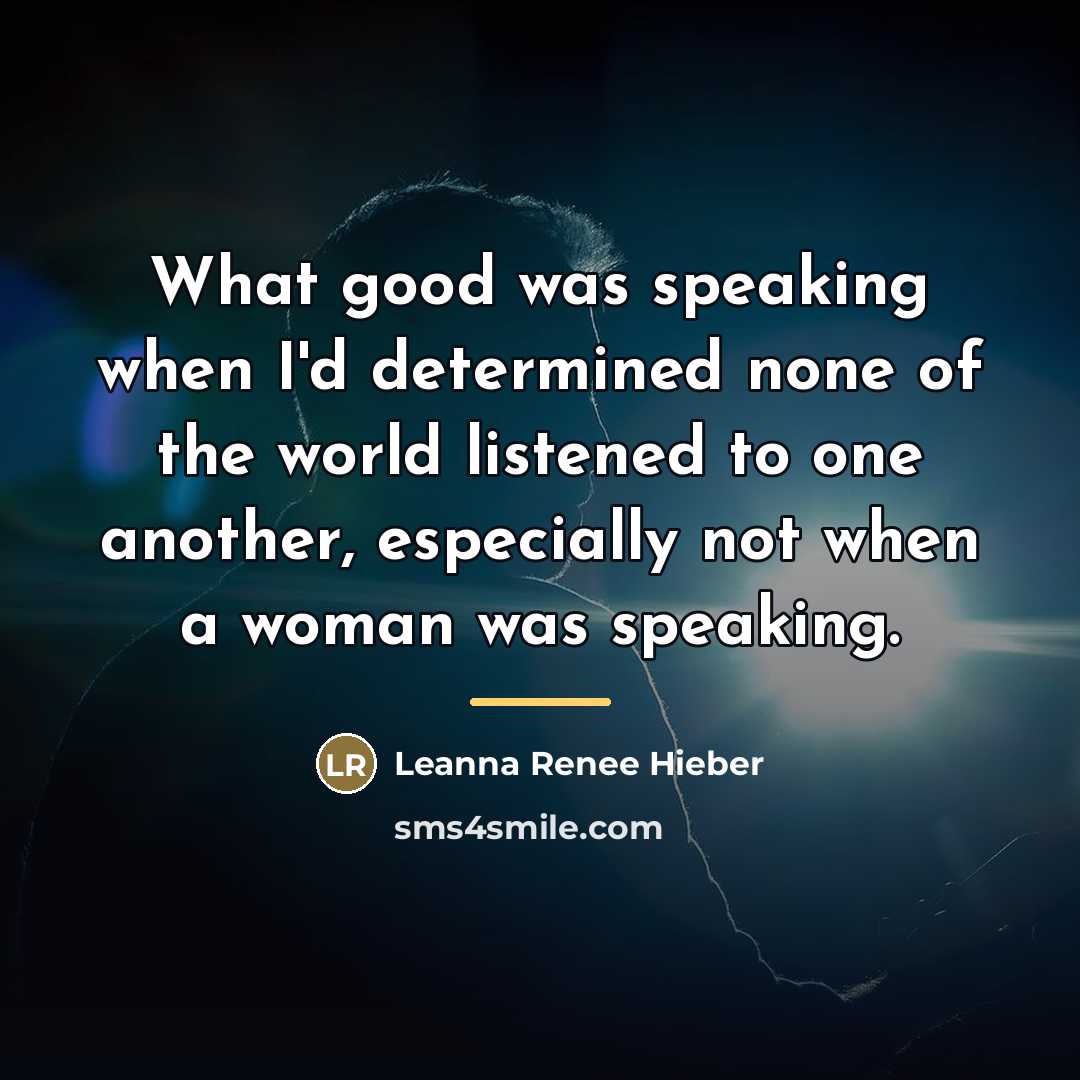 “What good was speaking when I'd determined none of the…” quote by Leanna Renee Hieber