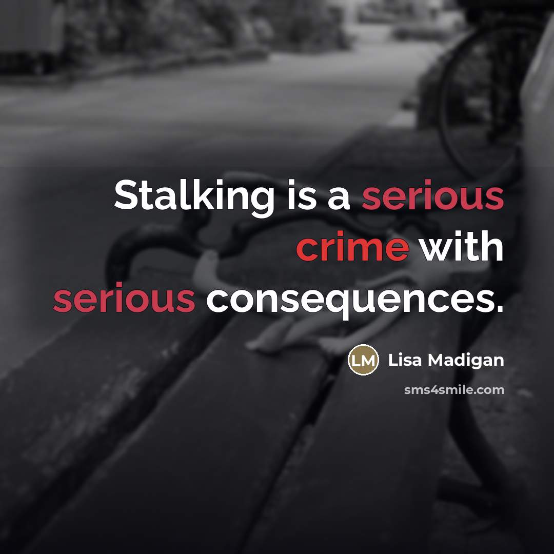 “Stalking is a serious crime with serious consequences.…” quote by Lisa Madigan