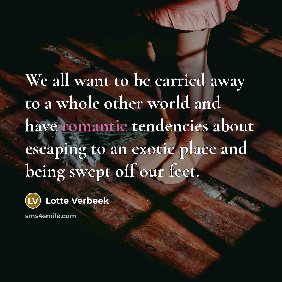 “We all want to be carried away to a whole…” quote by Lotte Verbeek