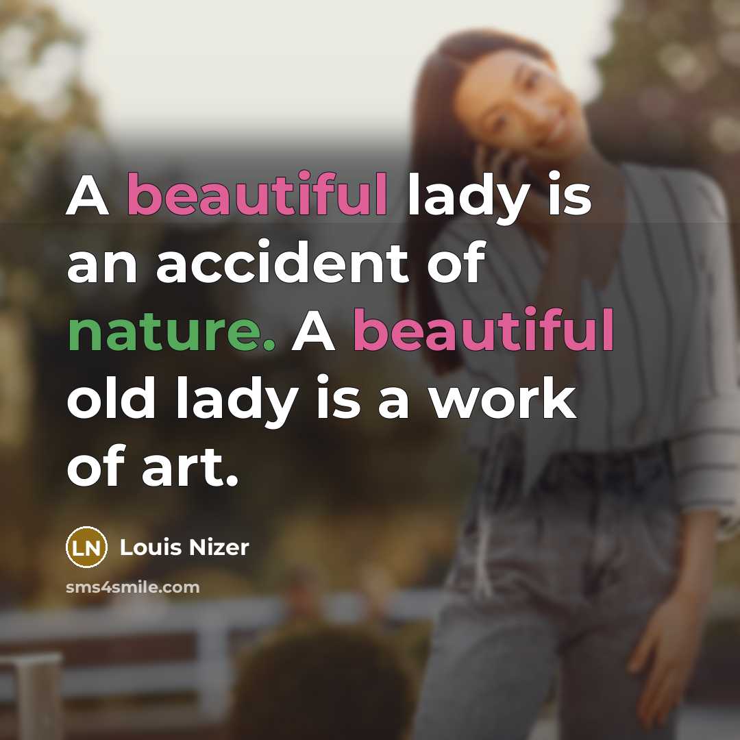 “A beautiful lady is an accident of nature. A beautiful…” quote by Louis Nizer