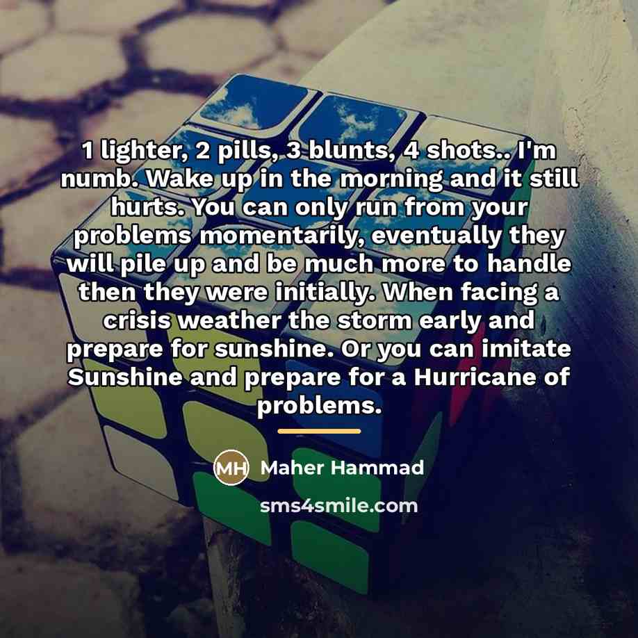 “1 lighter, 2 pills, 3 blunts, 4 shots.. I'm numb.…” quote by Maher Hammad