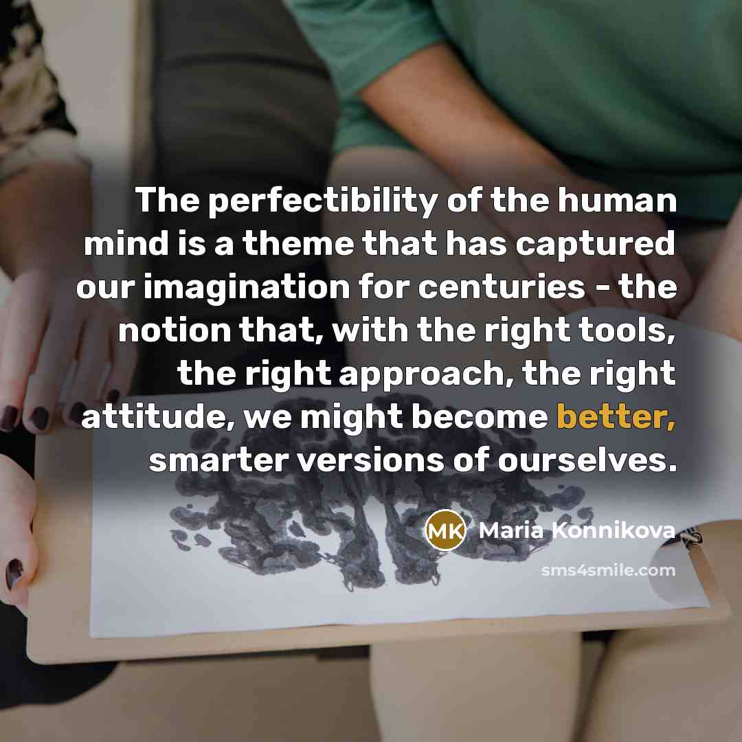 “The perfectibility of the human mind is a theme that…” quote by Maria Konnikova