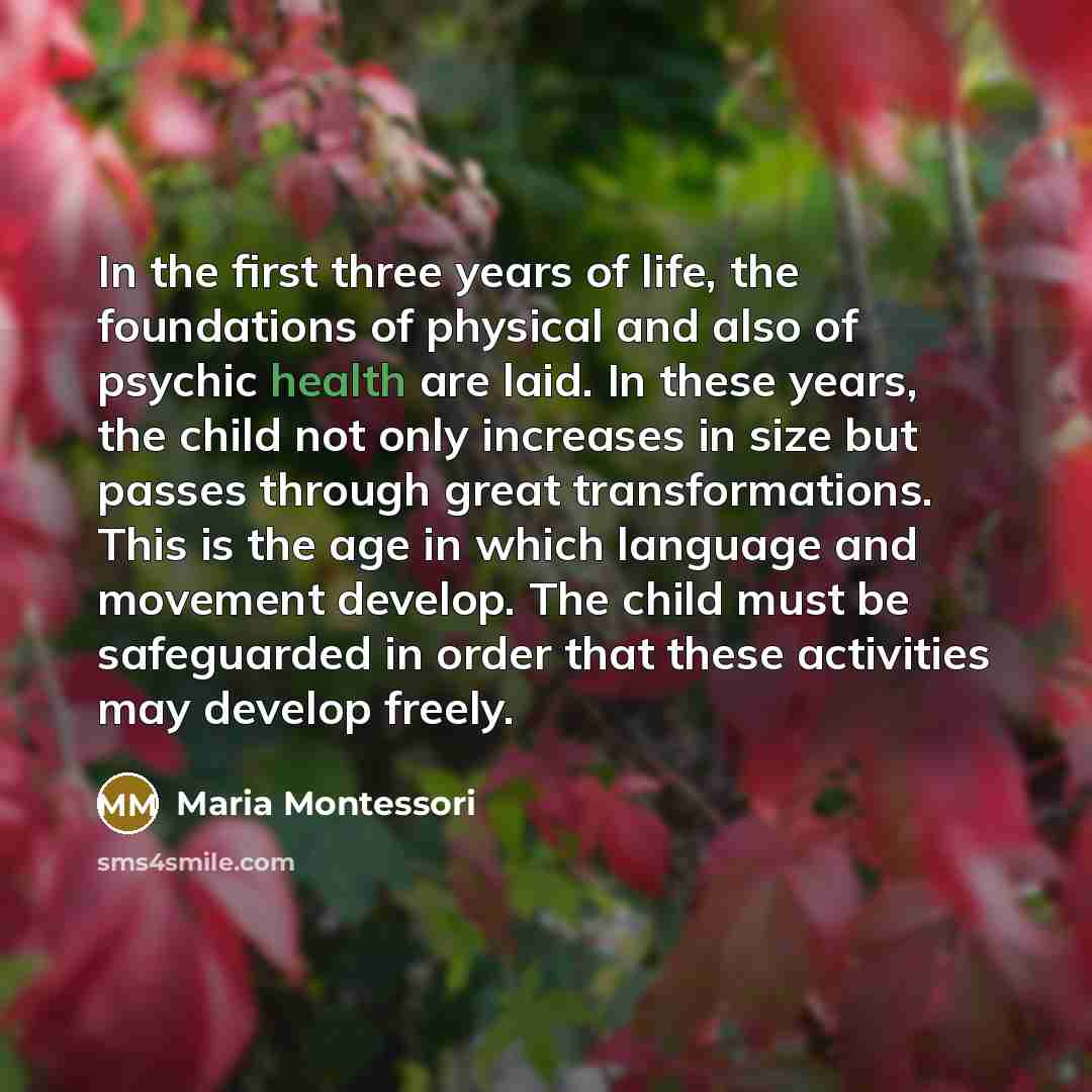 “In the first three years of life, the foundations of…” quote by Maria Montessori
