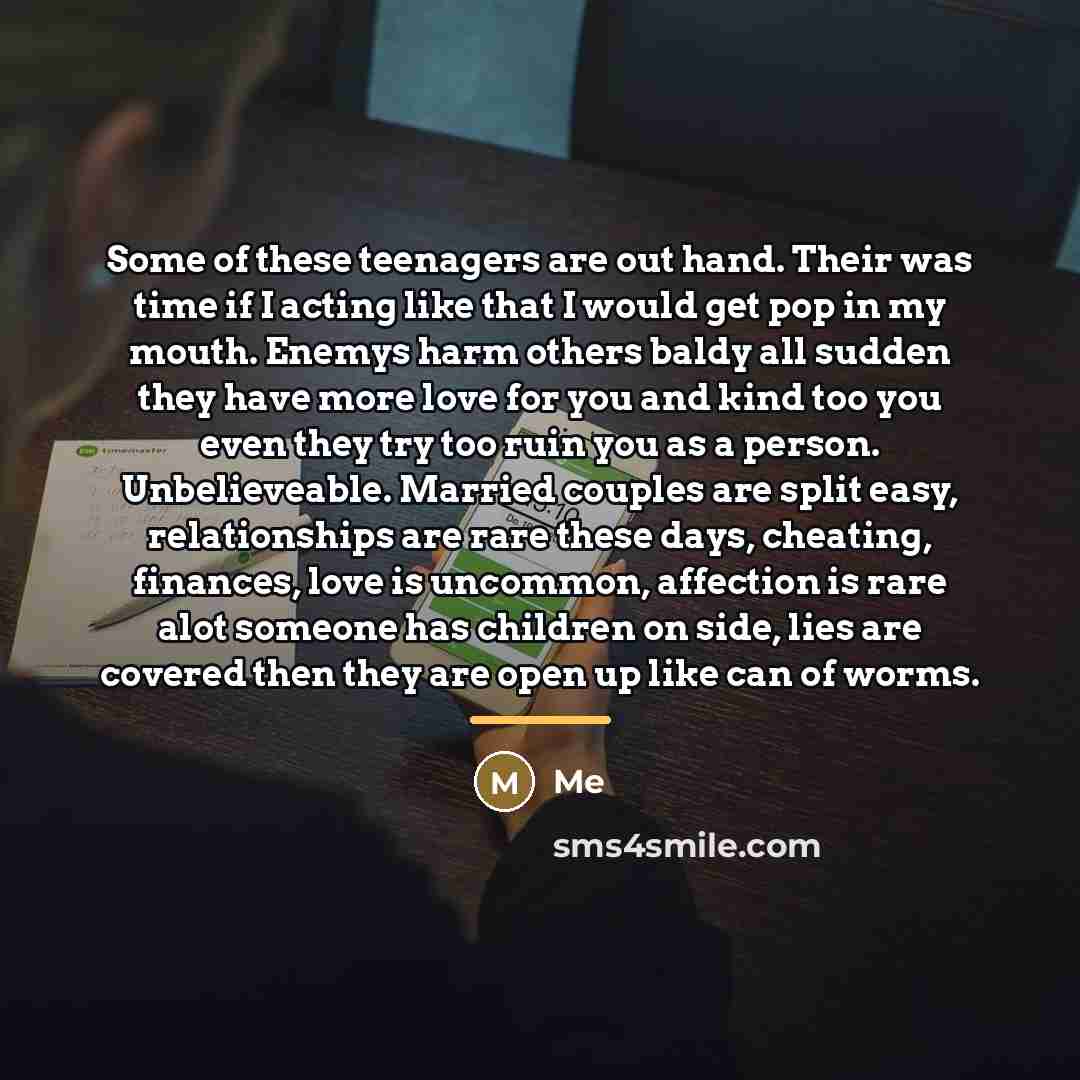 “Some of these teenagers are out hand. Their was time…” quote by Me