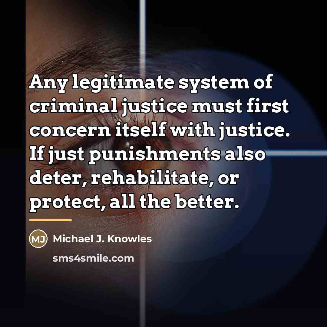 “Any legitimate system of criminal justice must first concern itself…” quote by Michael J. Knowles