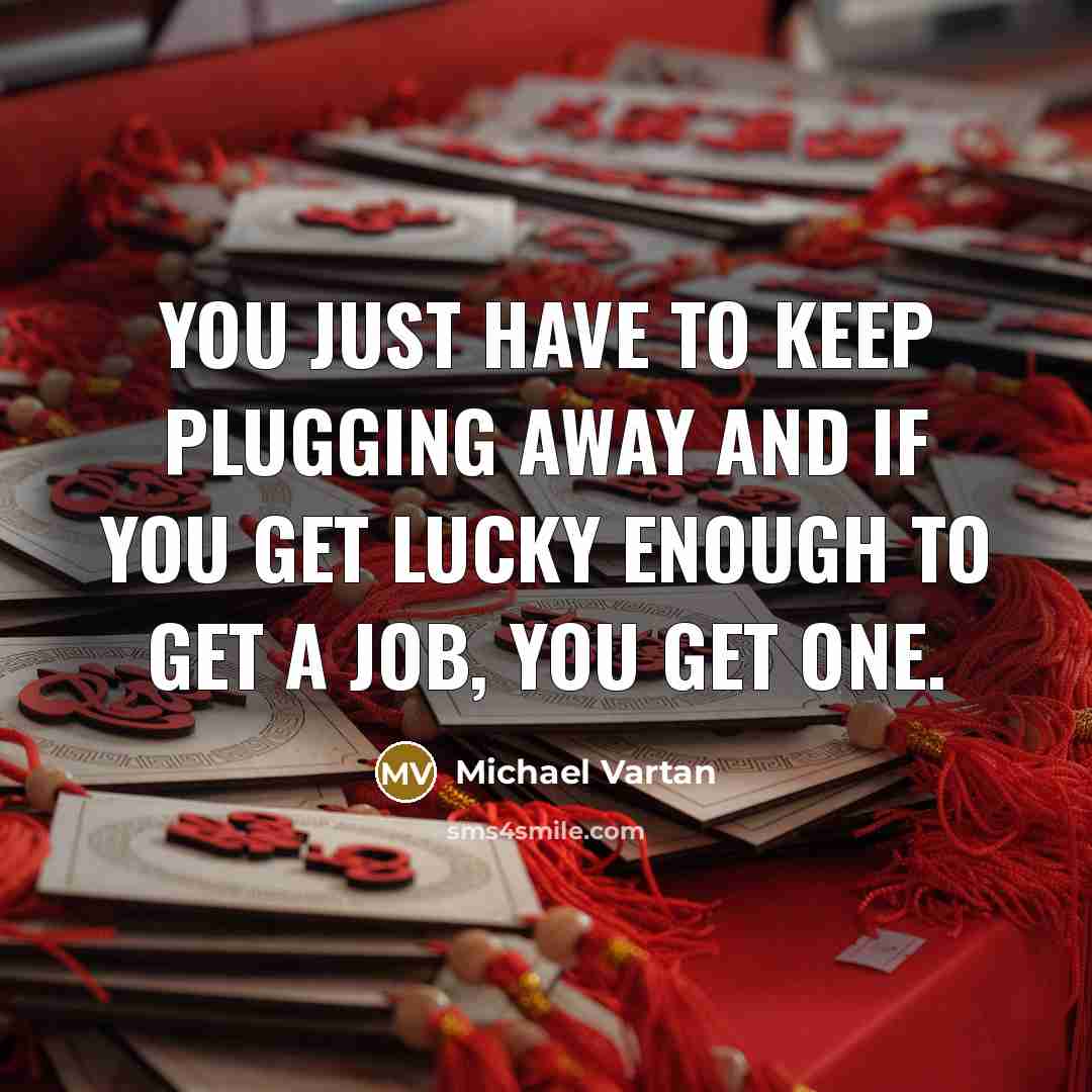 “You just have to keep plugging away and if you…” quote by Michael Vartan