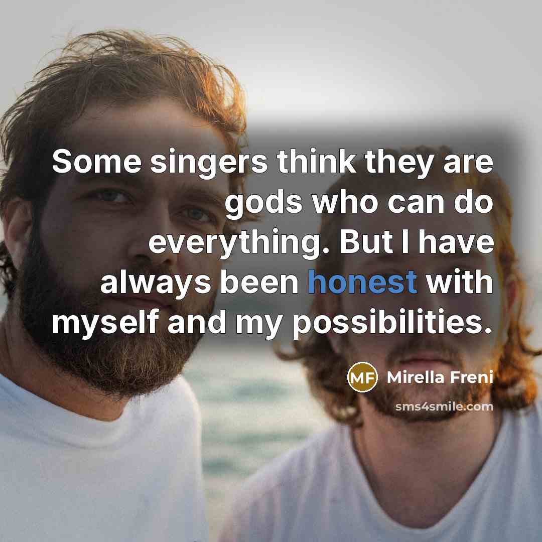 “Some singers think they are gods who can do everything.…” quote by Mirella Freni