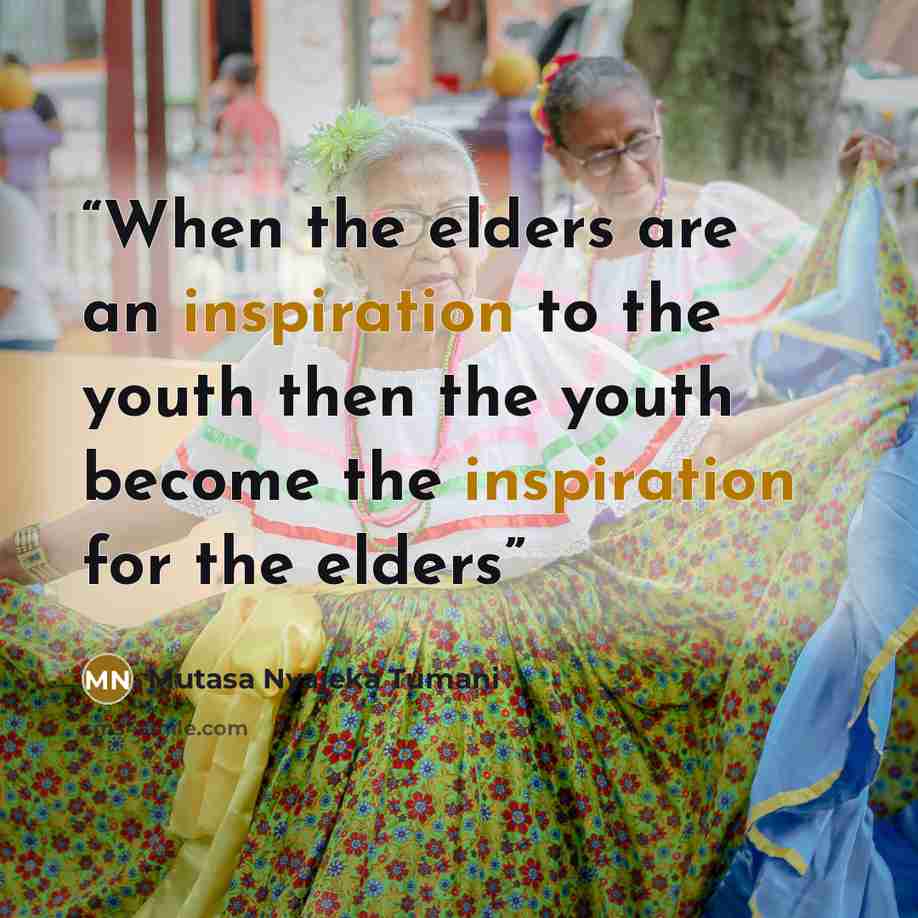 “When the elders are an inspiration to the youth then the youth become the inspiration for the elders” quote by Mutasa Nyajeka Tumani