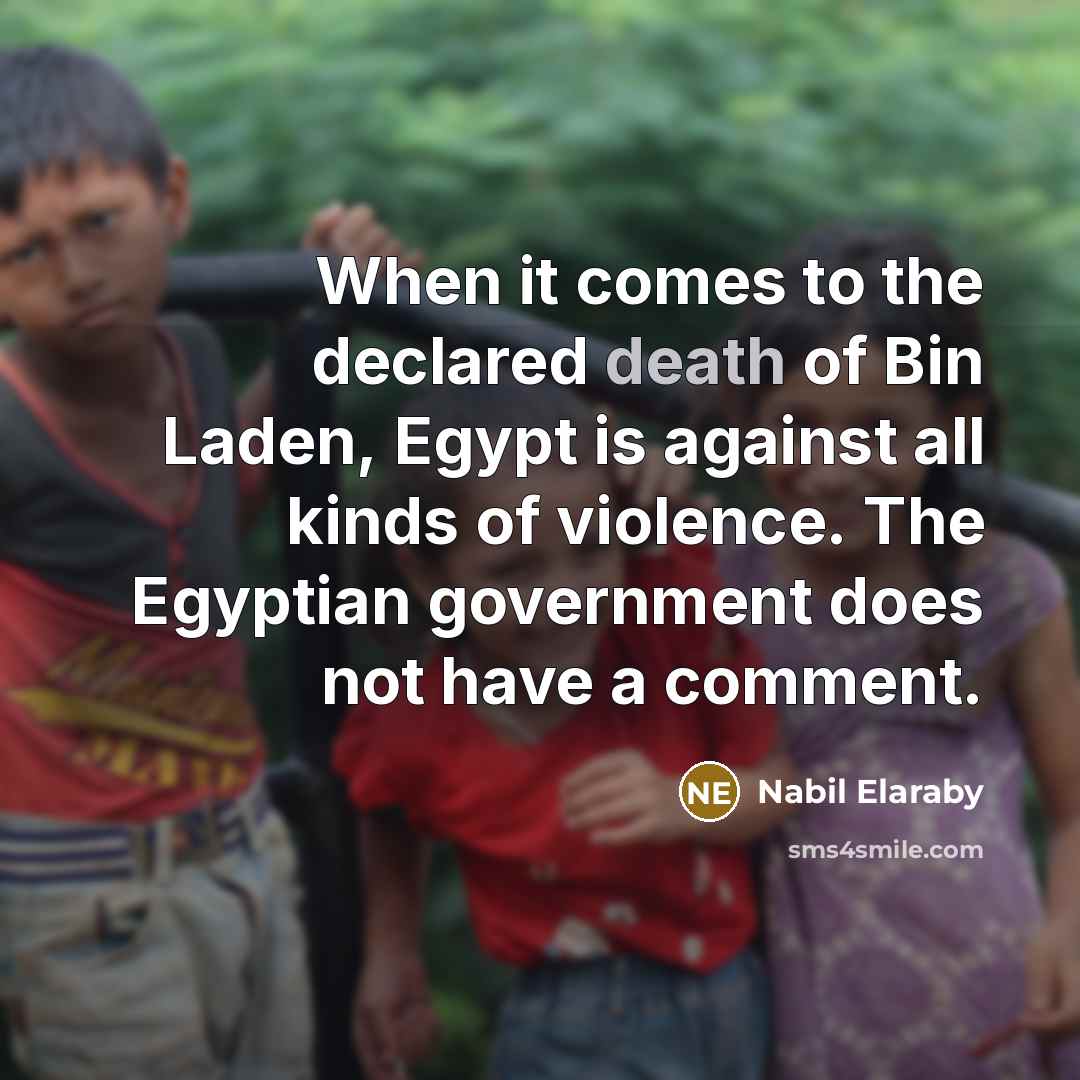 “When it comes to the declared death of Bin Laden,…” quote by Nabil Elaraby