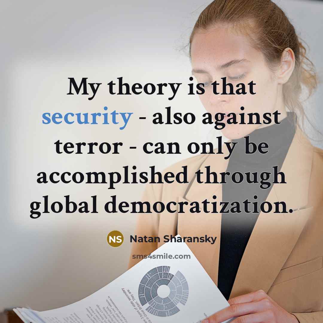 “My theory is that security - also against terror -…” quote by Natan Sharansky