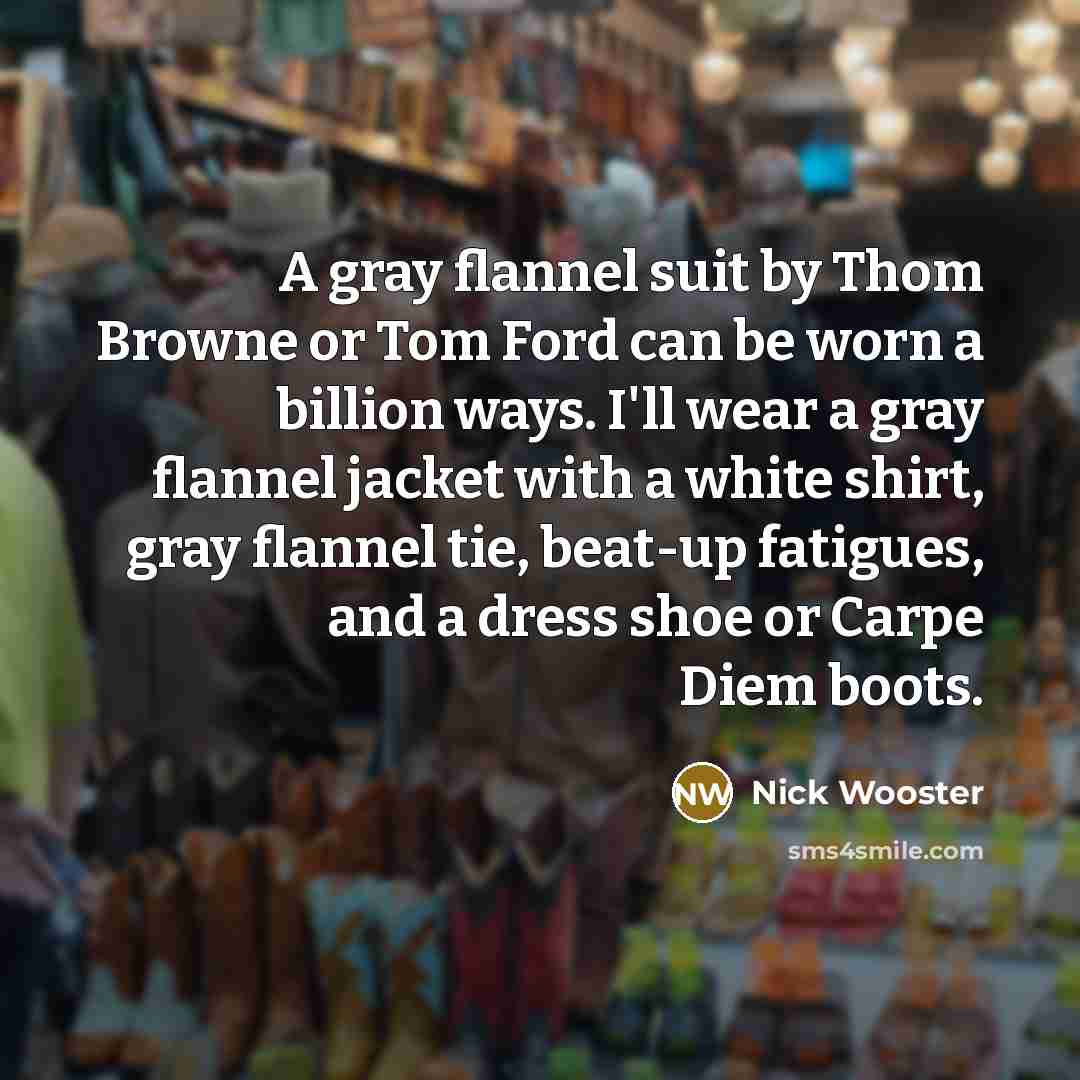 “A gray flannel suit by Thom Browne or Tom Ford…” quote by Nick Wooster