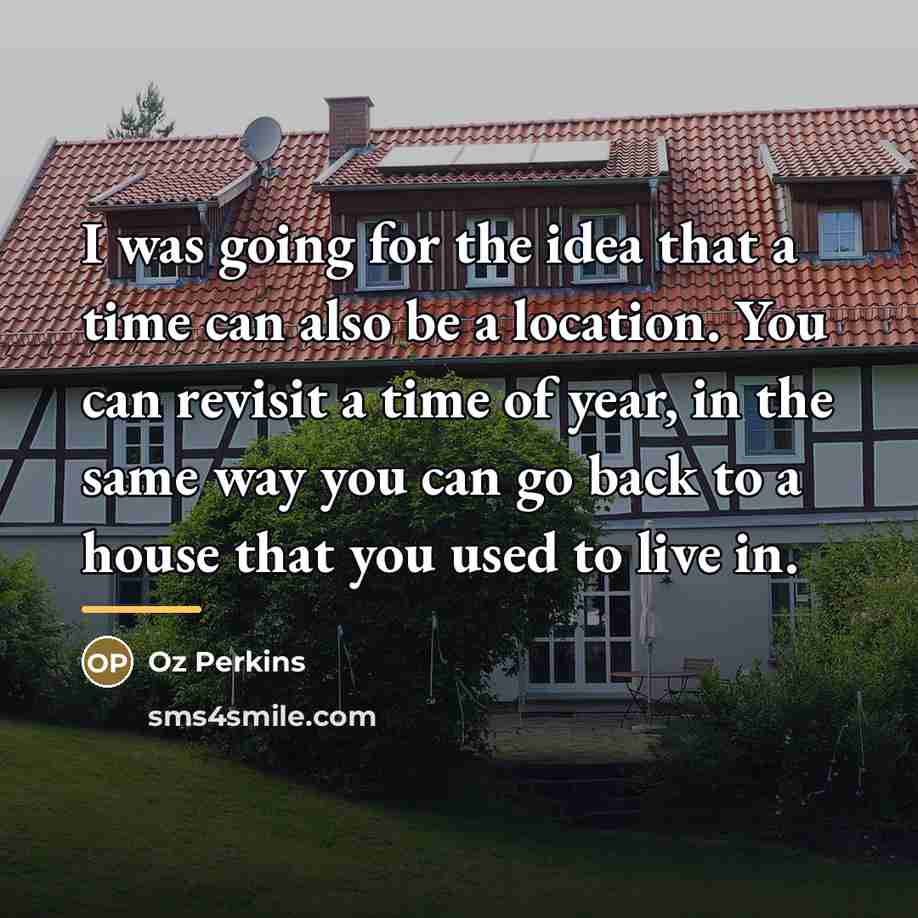 “I was going for the idea that a time can…” quote by Oz Perkins