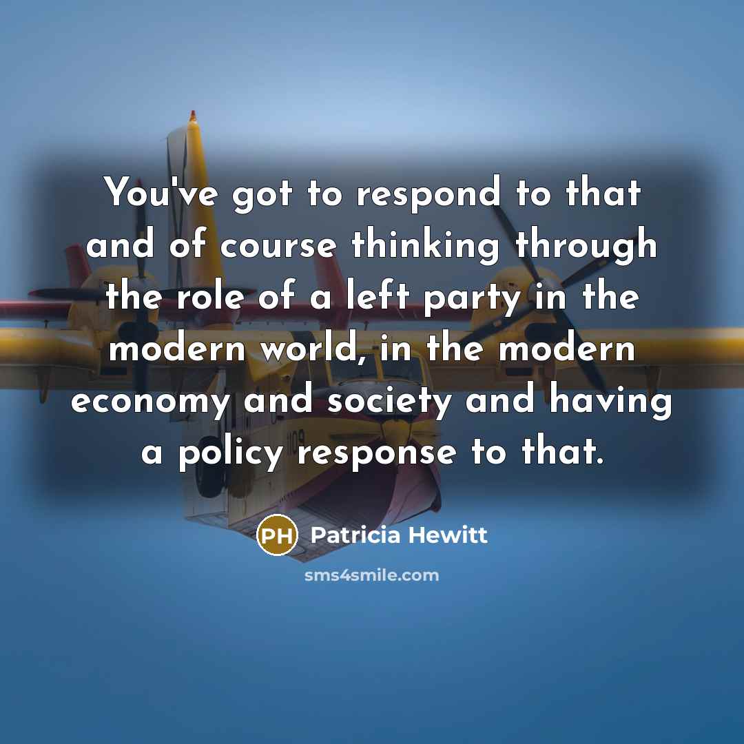 “You've got to respond to that and of course thinking…” quote by Patricia Hewitt