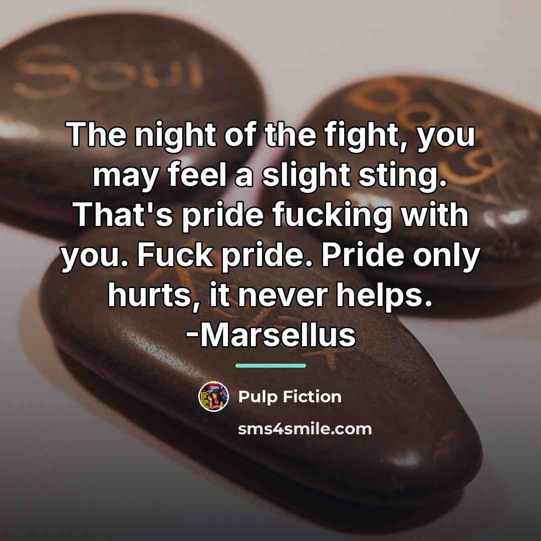 “The night of the fight, you may feel a slight…” quote by Pulp Fiction