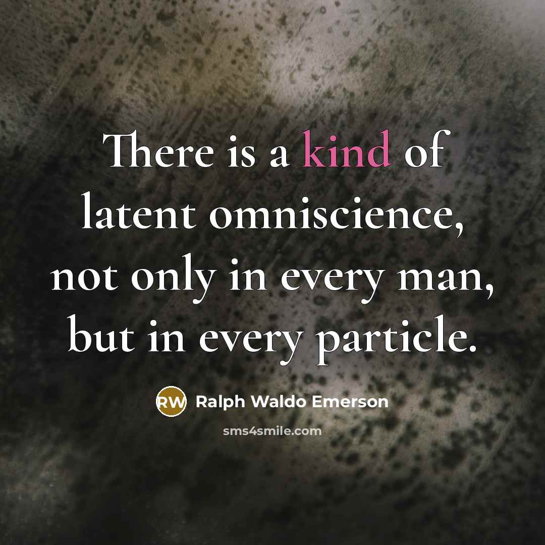 “There is a kind of latent omniscience, not only in…” quote by Ralph Waldo Emerson