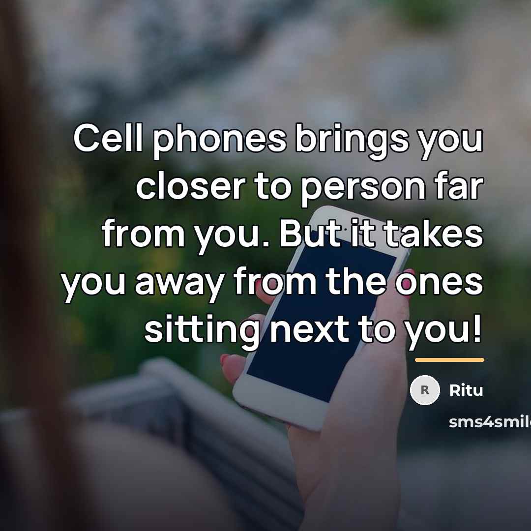 “Cell phones brings you closer to person far from you.…” quote by Ritu
