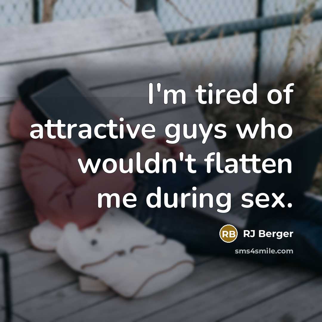 “I'm tired of attractive guys who wouldn't flatten me during…” quote by RJ Berger