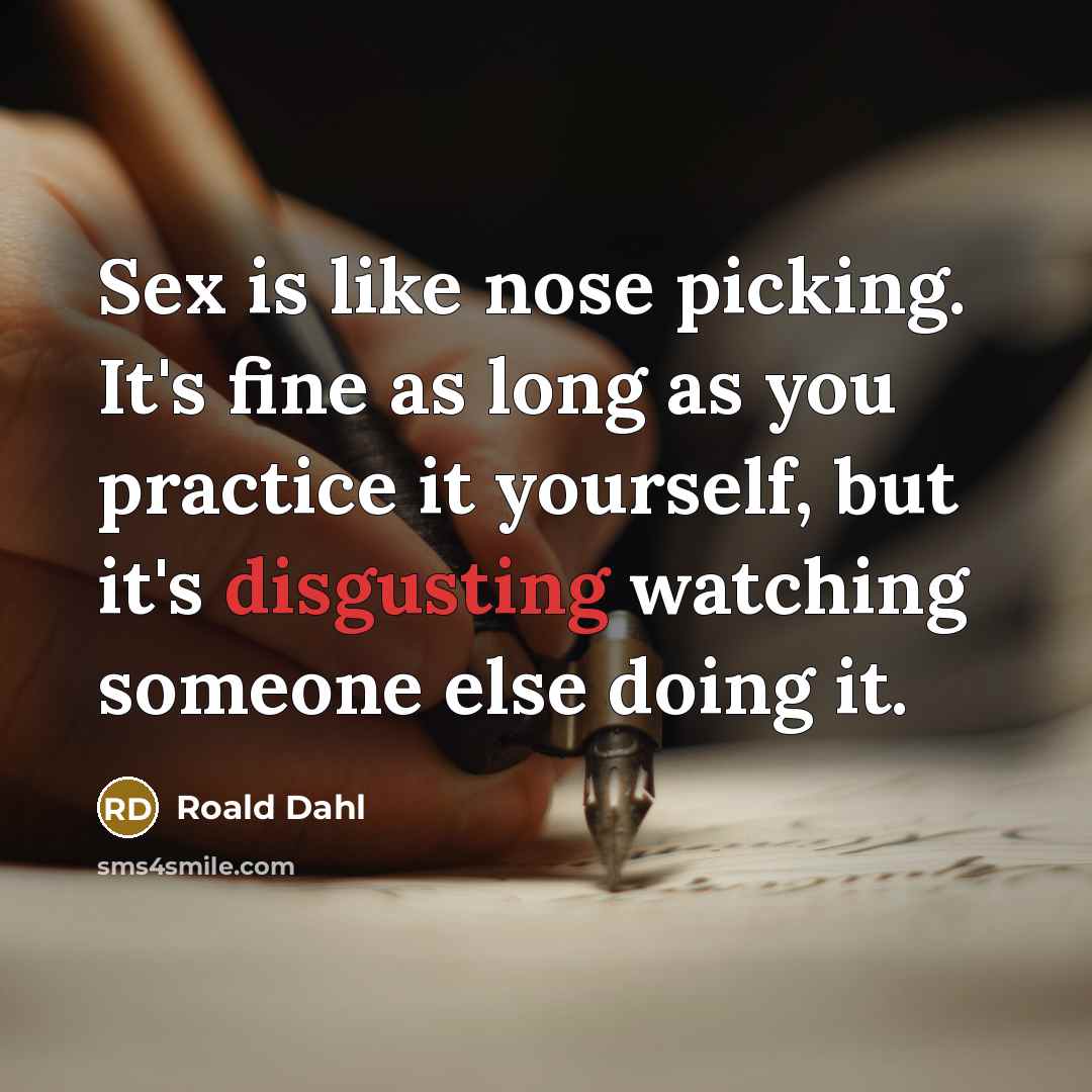 “Sex is like nose picking. It's fine as long as…” quote by Roald Dahl