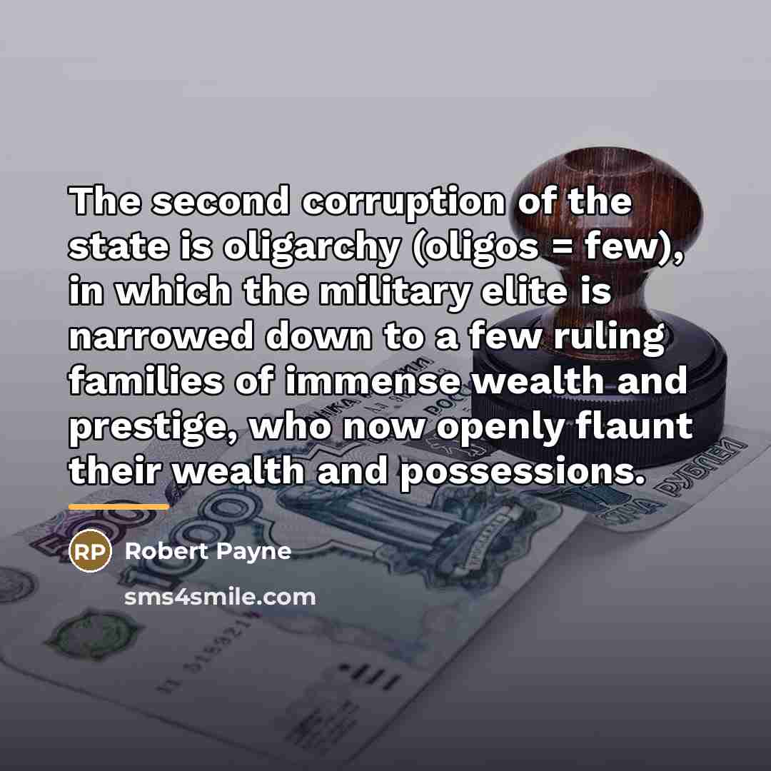 “The second corruption of the state is oligarchy (oligos =…” quote by Robert Payne