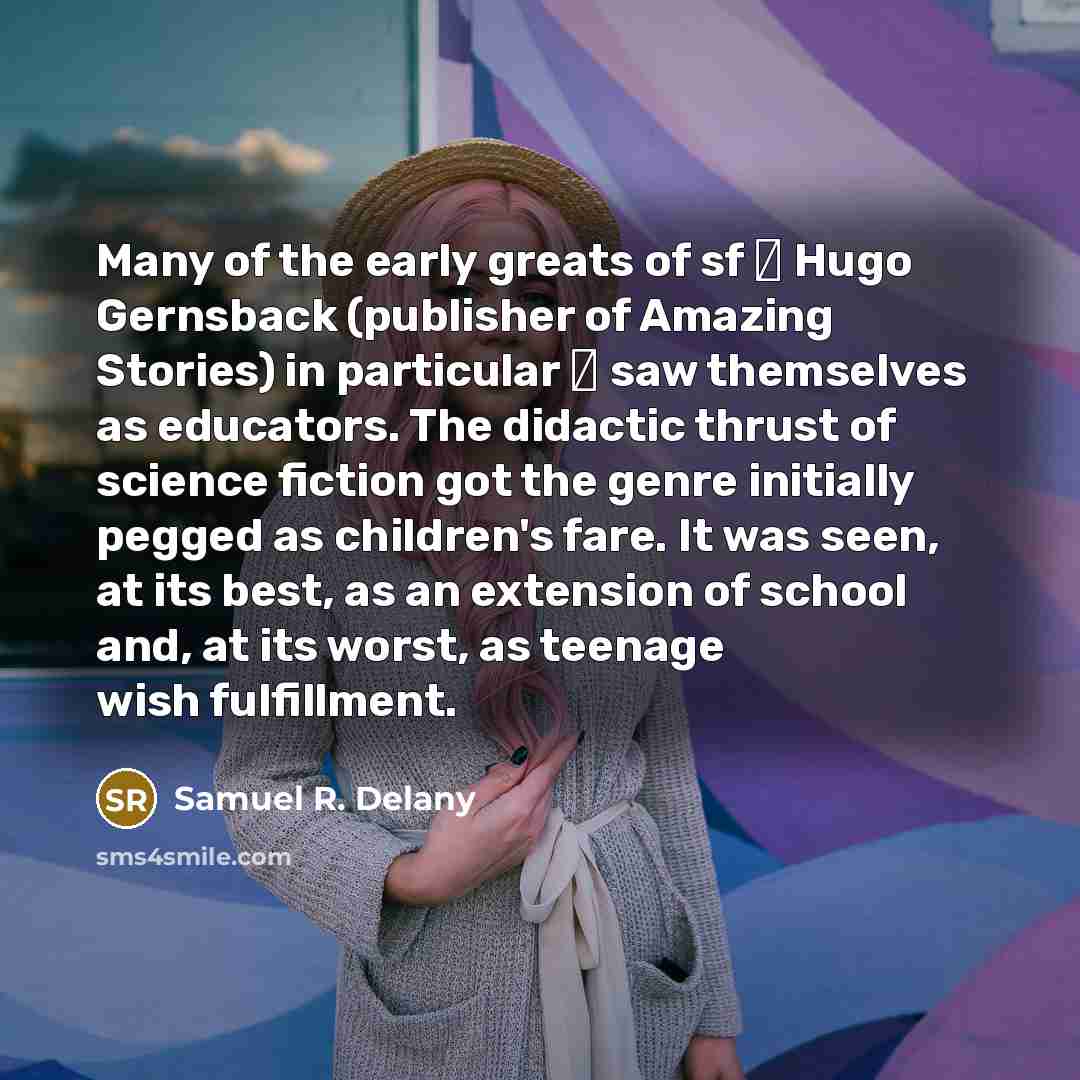 “Many of the early greats of sf  Hugo Gernsback…” quote by Samuel R. Delany