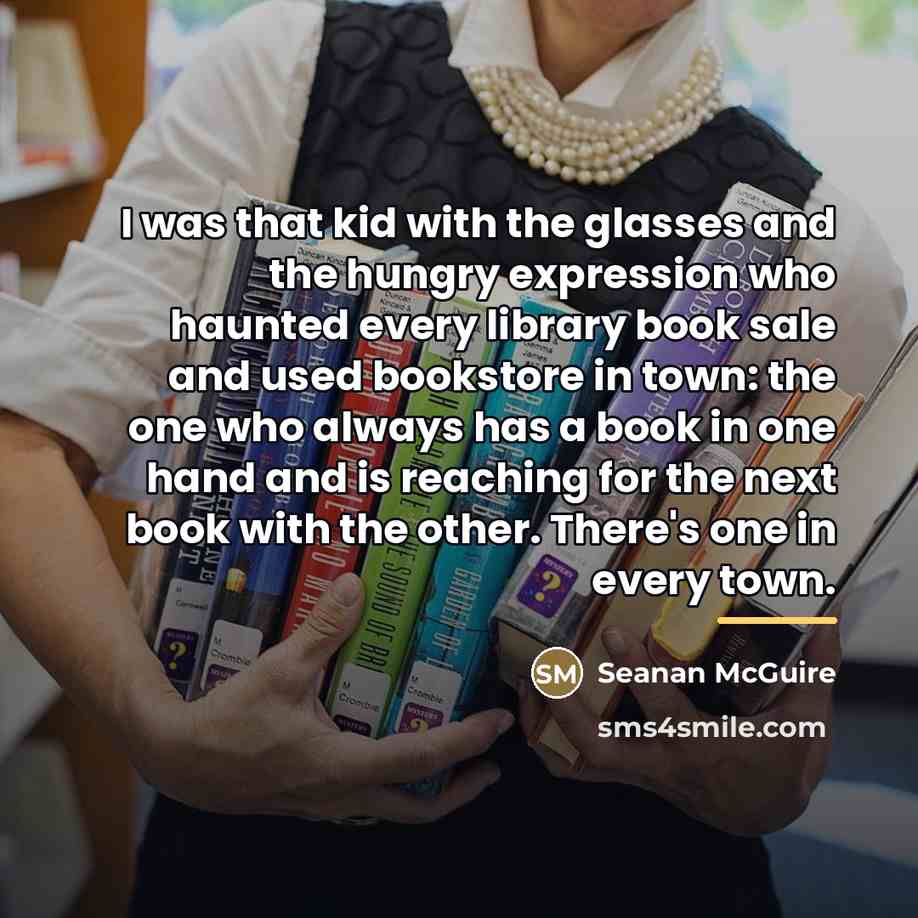 “I was that kid with the glasses and the hungry…” quote by Seanan McGuire
