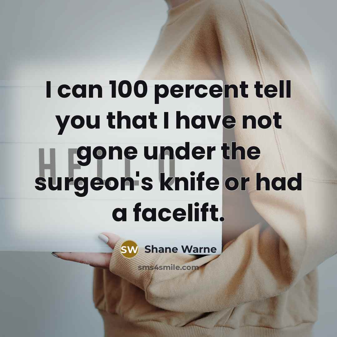 “I can 100 percent tell you that I have not…” quote by Shane Warne