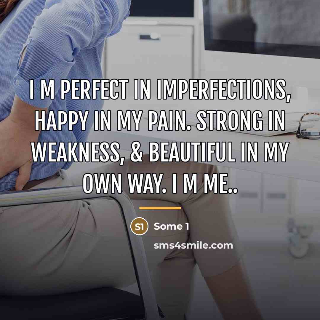 “I m perfect in imperfections, happy in my pain. strong…” quote by Some 1