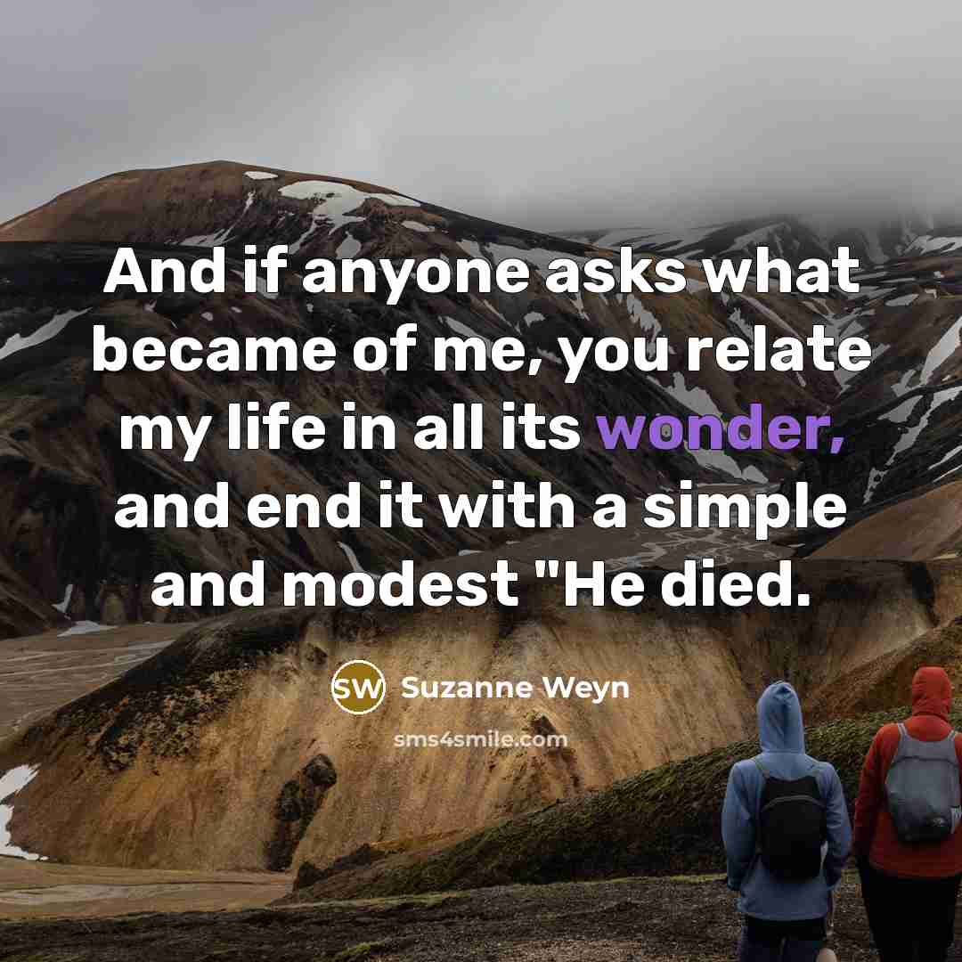 “And if anyone asks what became of me, you relate…” quote by Suzanne Weyn