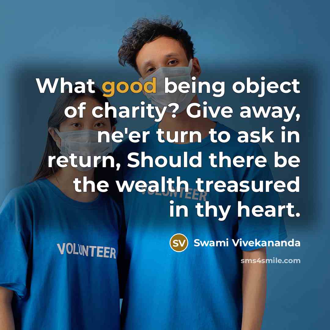 “What good being object of charity? Give away, ne'er turn…” quote by Swami Vivekananda