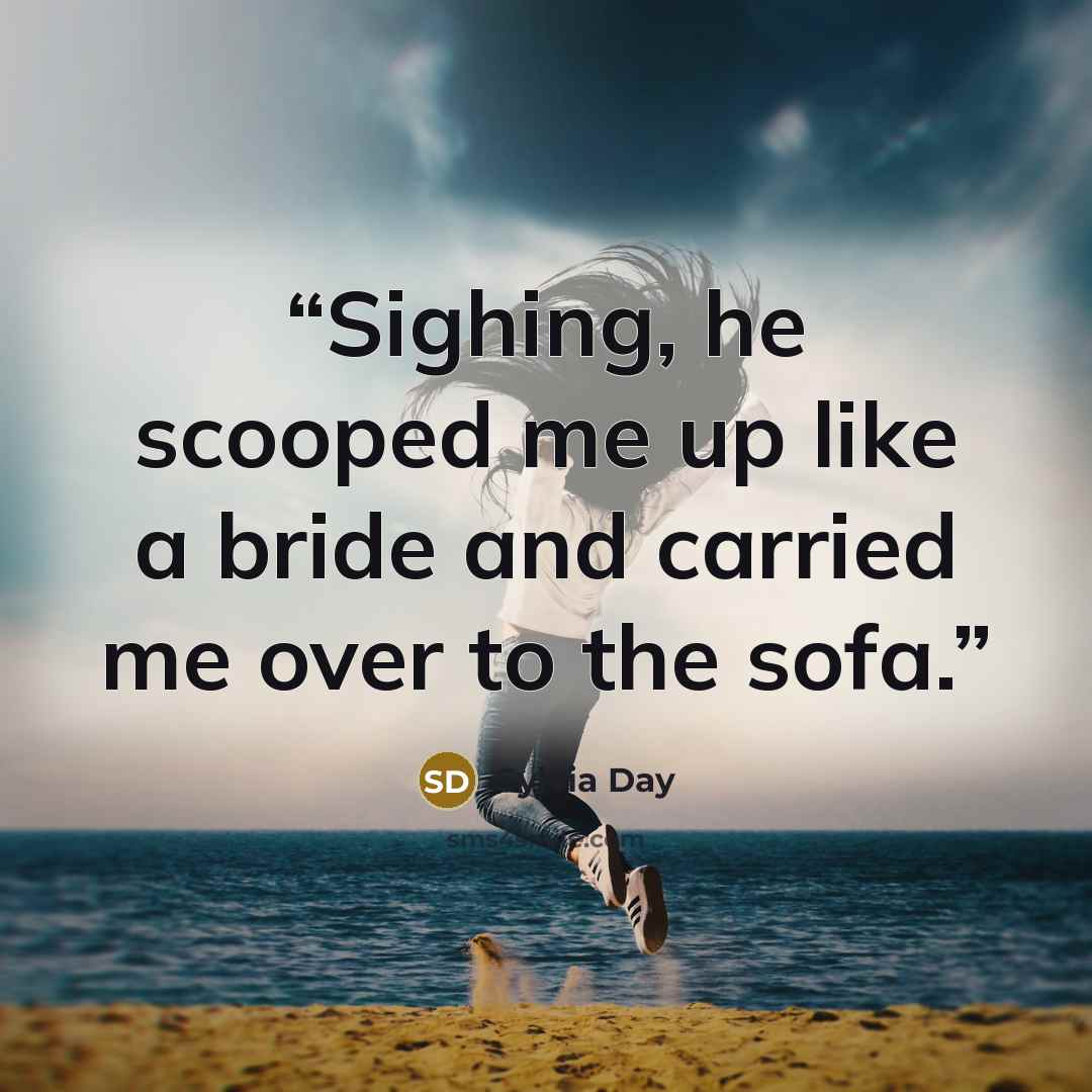 “Sighing, he scooped me up like a bride and carried me over to the sofa.” quote by Sylvia Day