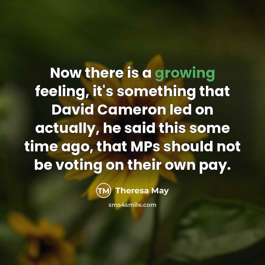 “Now there is a growing feeling, it's something that David…” quote by Theresa May