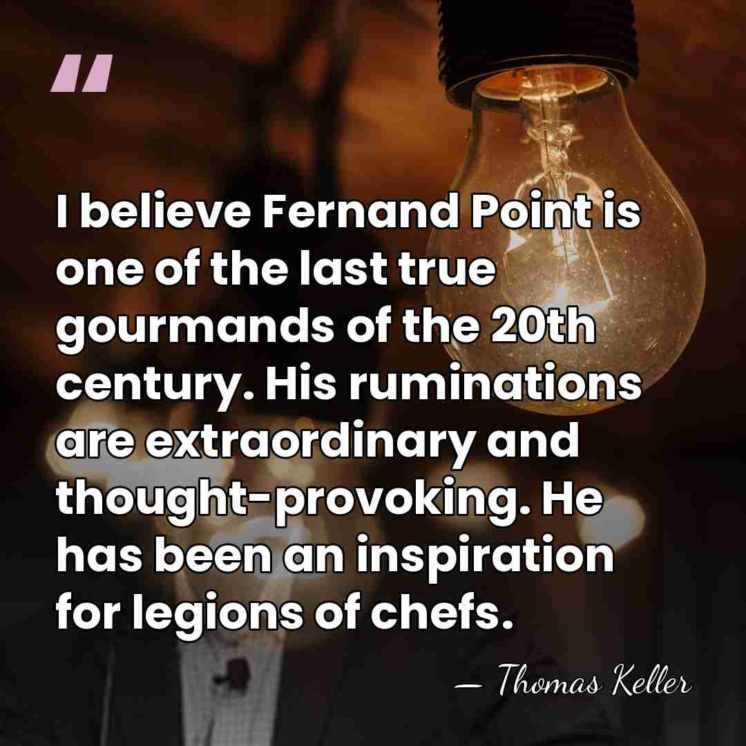 I believe Fernand Point is one of the last true gourmands of&hellip; - Thomas Keller