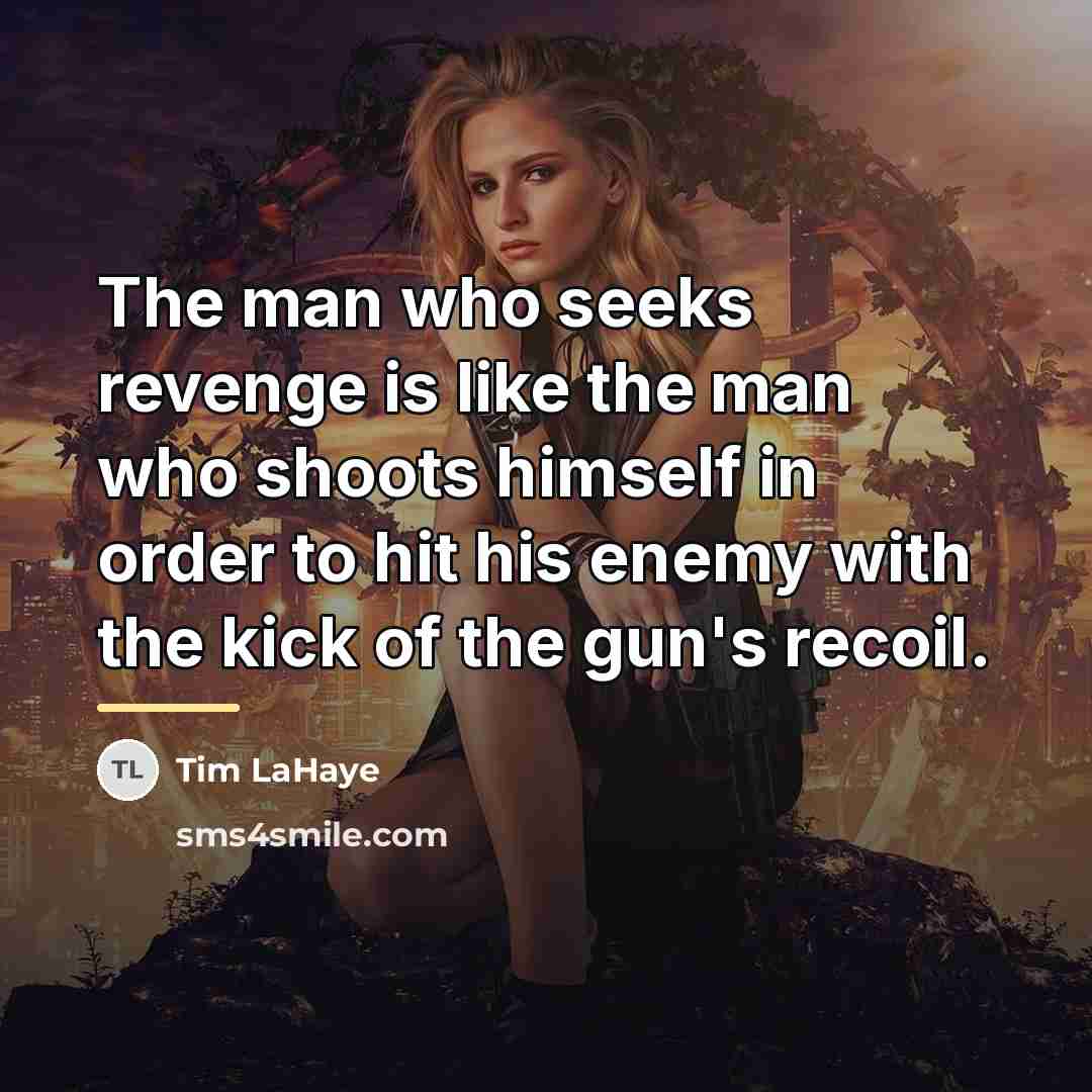 “The man who seeks revenge is like the man who…” quote by Tim LaHaye
