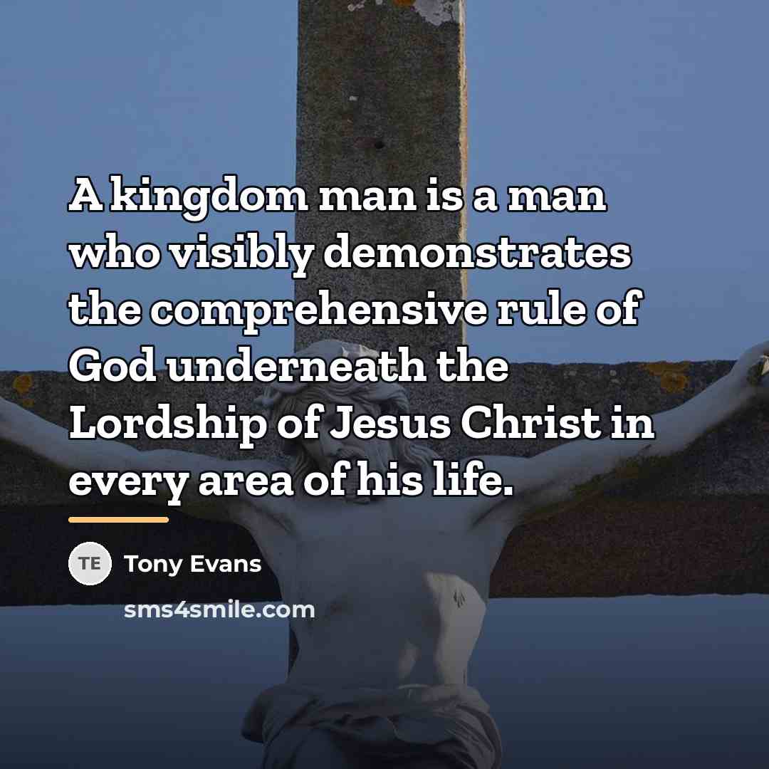 “A kingdom man is a man who visibly demonstrates the…” quote by Tony Evans