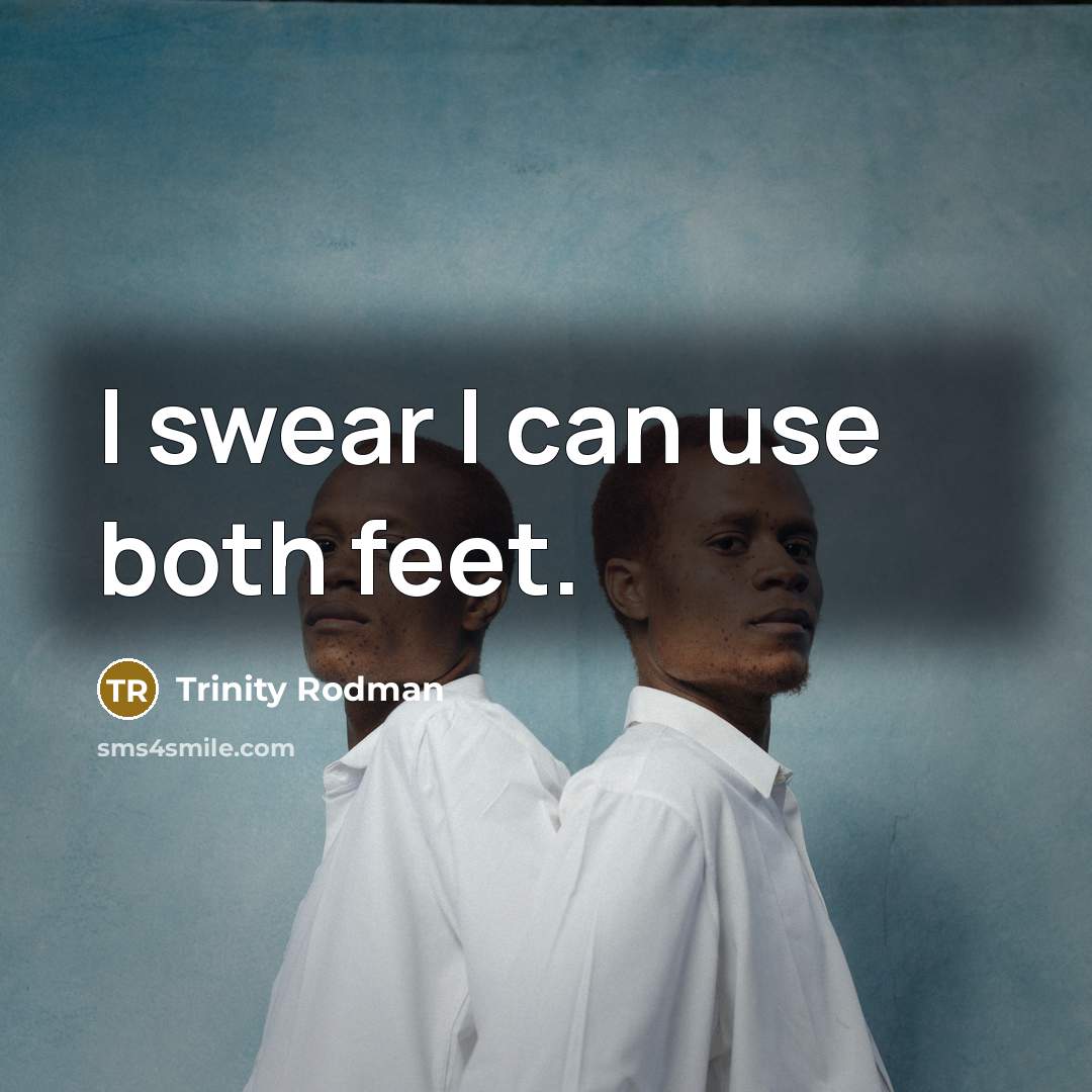 “I swear I can use both feet.…” quote by Trinity Rodman