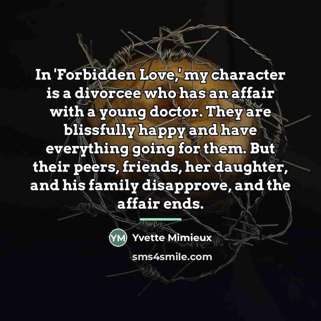 “In 'Forbidden Love,' my character is a divorcee who has…” quote by Yvette Mimieux