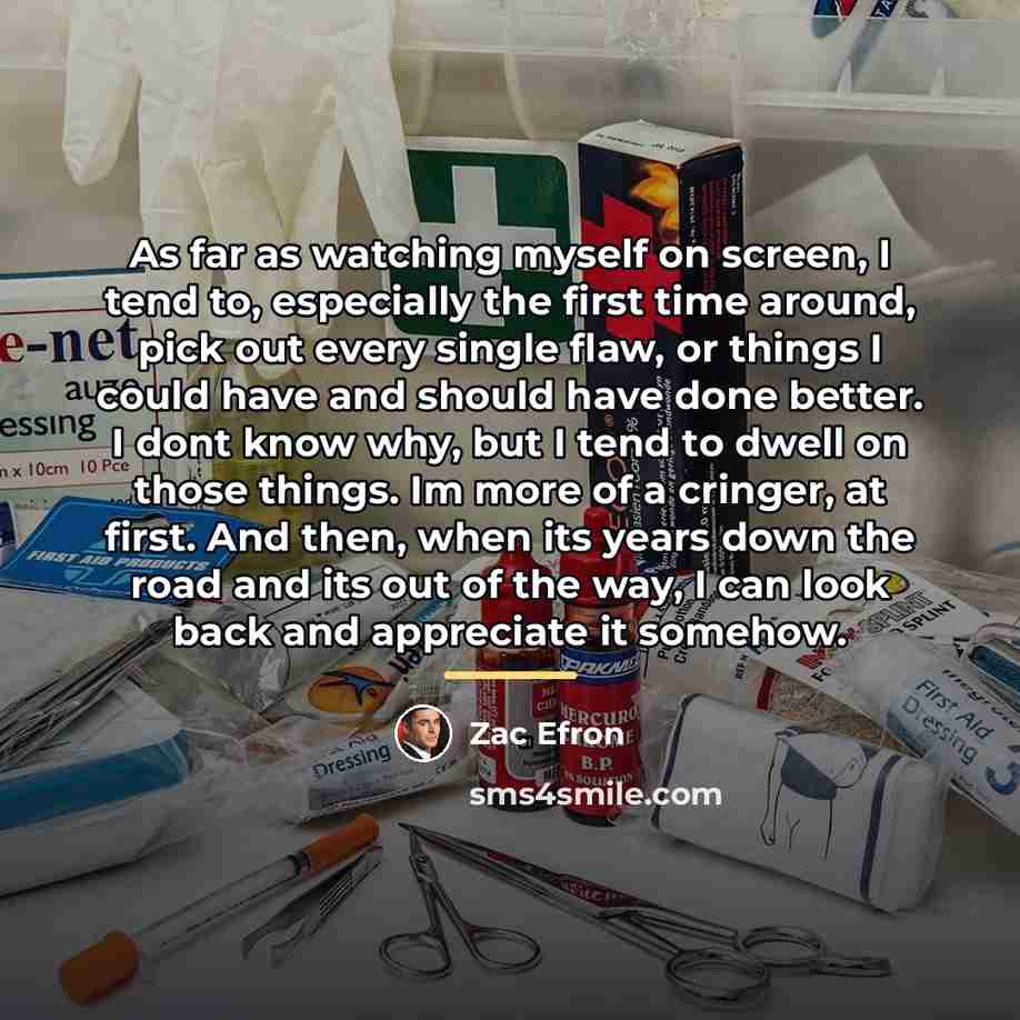 “As far as watching myself on screen, I tend to,…” quote by Zac Efron