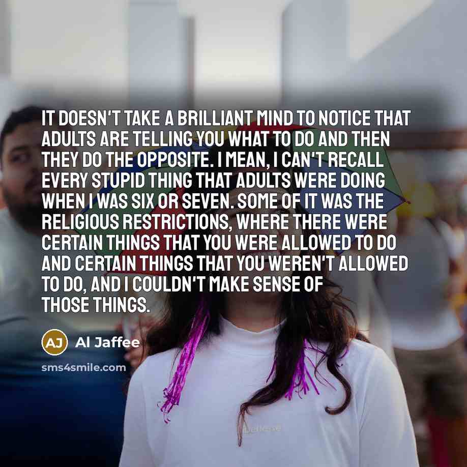 “It doesn't take a brilliant mind to notice that adults…” quote by Al Jaffee