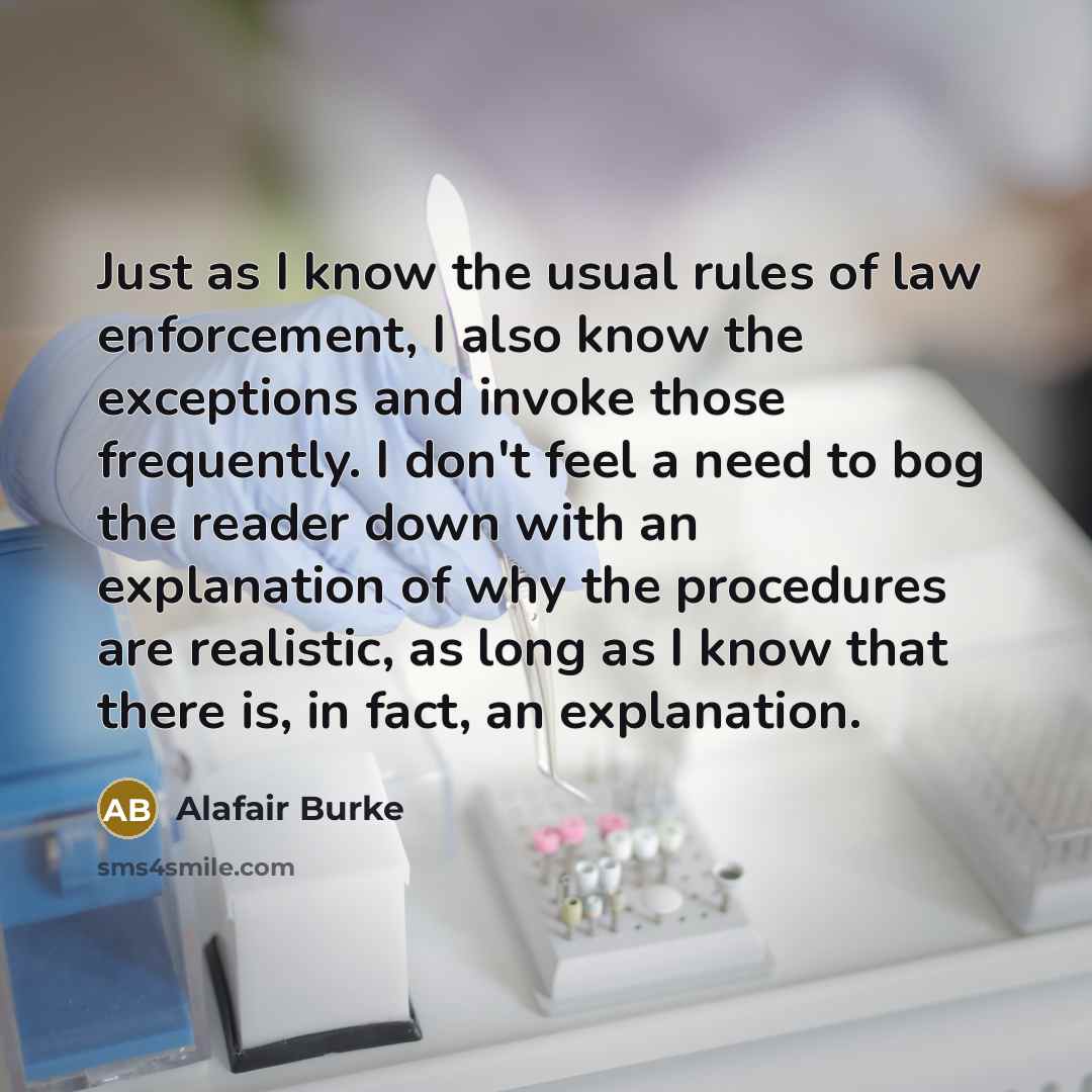 “Just as I know the usual rules of law enforcement,…” quote by Alafair Burke
