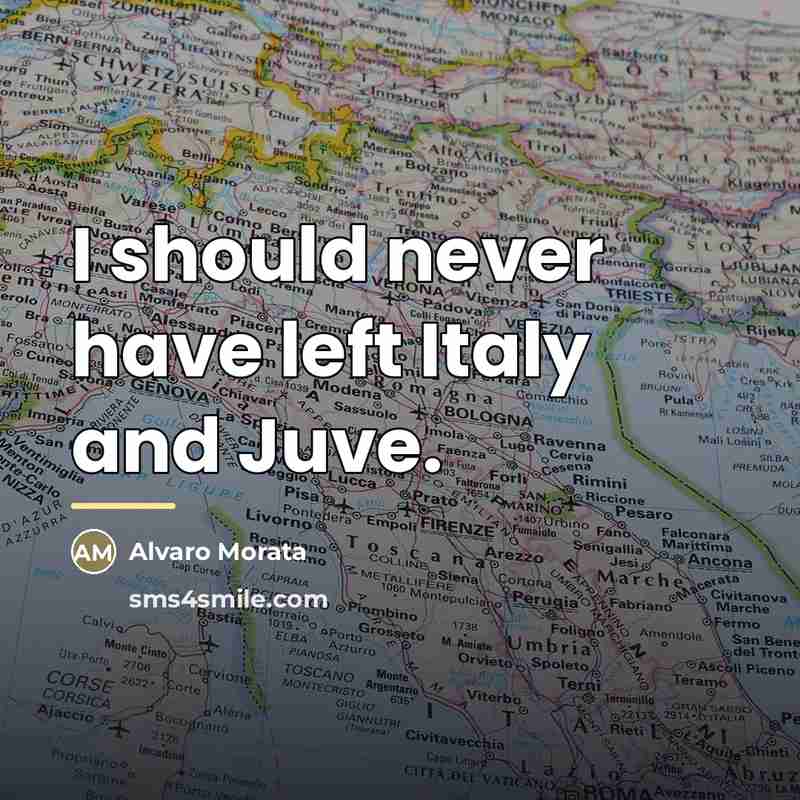 “I should never have left Italy and Juve.…” quote by Alvaro Morata