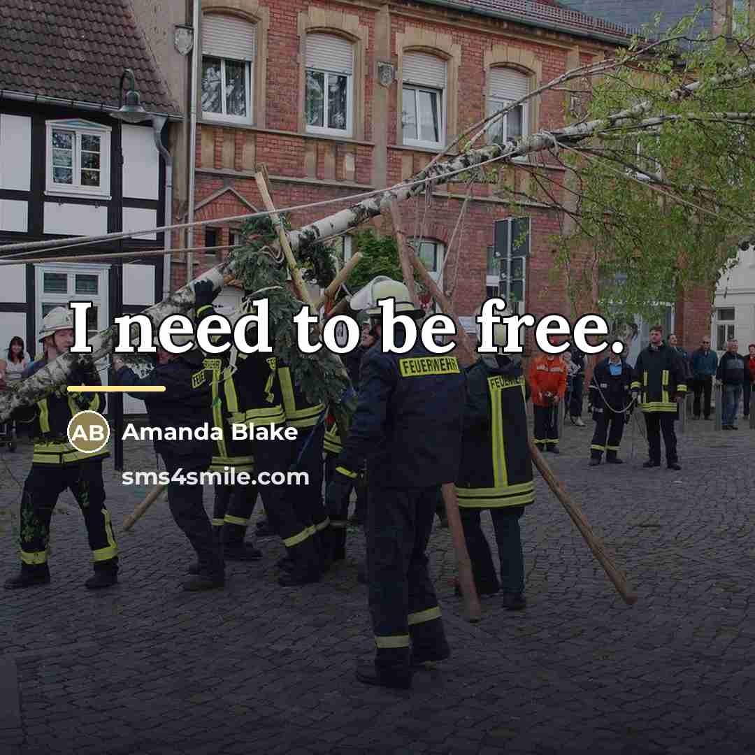 “I need to be free.…” quote by Amanda Blake