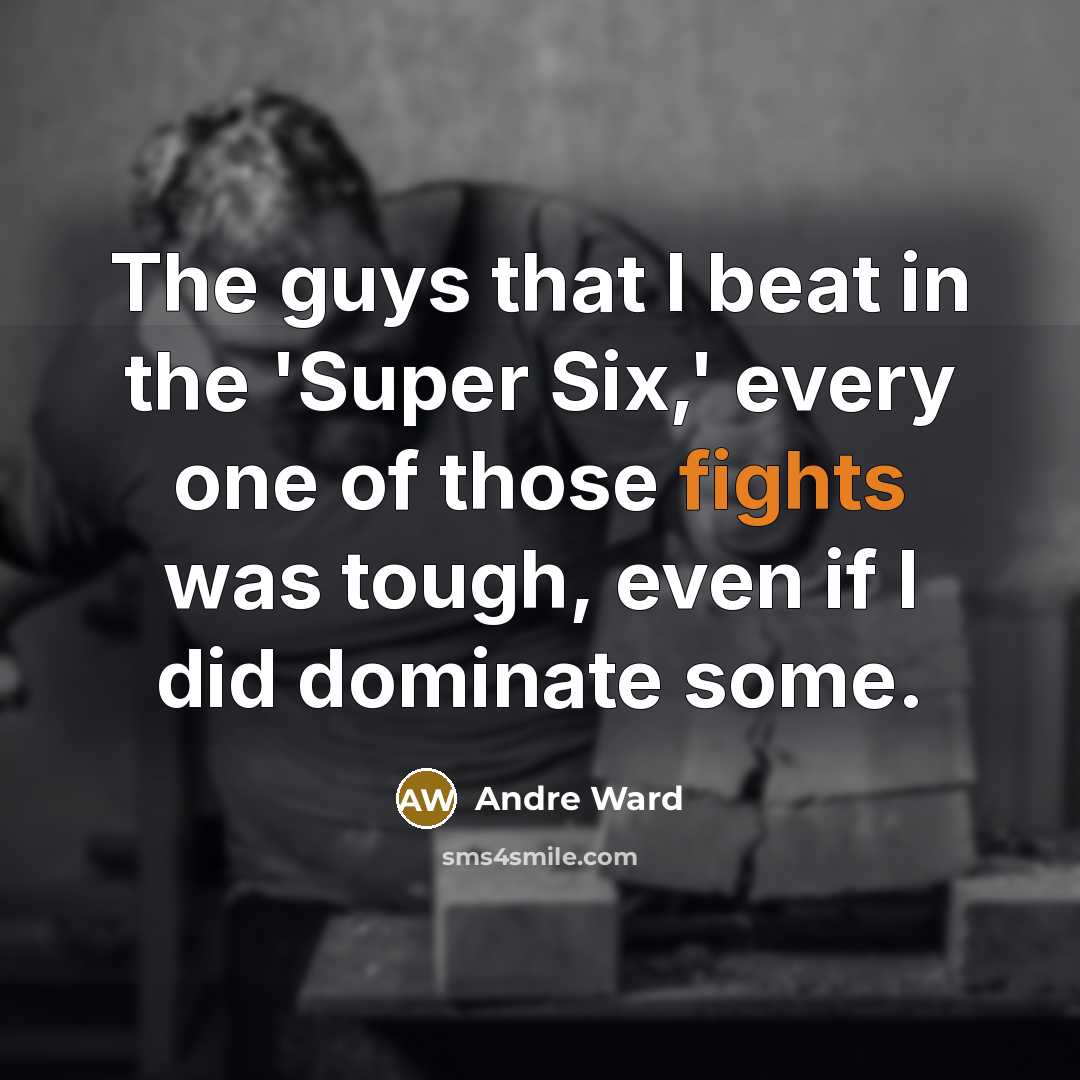 “The guys that I beat in the 'Super Six,' every…” quote by Andre Ward